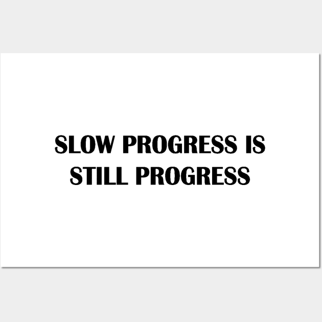 slow progress is still progress Wall Art by unremarkable